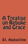 A Treatise on Rebuke and Grace