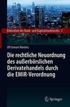 Die rechtliche Neuordnung des außerbörslichen Derivatehandels durch die EMIR-Verordnung