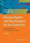 Übungsaufgaben und Berechnungen für den Baubetrieb