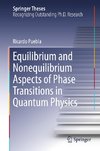 Equilibrium and Nonequilibrium Aspects of Phase Transitions in Quantum Physics