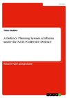 A Defence Planning System of Albania under the NATO Collective Defence