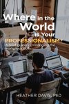 Where in the World is Your Professionalism?