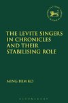 The Levite Singers in Chronicles and Their Stabilising Role