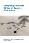 Scripting Feminist Ethics in Teacher Education