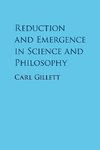 Reduction and Emergence in Science and Philosophy