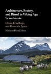 Eriksen, M: Architecture, Society, and Ritual in Viking Age