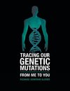 Tracing Our Genetic Mutations