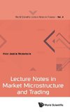 Lecture Notes in Market Microstructure and Trading