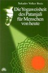 Die Yogaweisheit des Patanjali für Menschen von heute