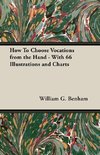 How To Choose Vocations from the Hand - With 66 Illustrations and Charts