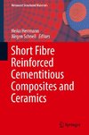 Short Fibre Reinforced Cementitious Composites and Ceramics