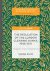 The Regulation of the London Clearing Banks, 1946-1971