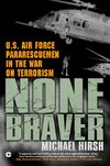 None Braver: U.S. Air Force Pararescuemen in the War on Terrorism