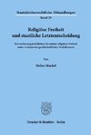 Religiöse Freiheit und staatliche Letztentscheidung.