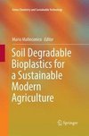 Soil Degradable Bioplastics for a Sustainable Modern Agriculture