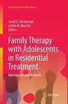 Family Therapy with Adolescents in Residential Treatment