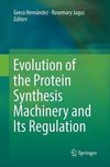 Evolution of the Protein Synthesis Machinery and Its Regulation