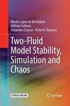 Two-Fluid Model Stability, Simulation and Chaos