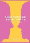 Complementarity Beyond Physics