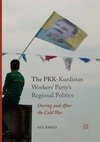 The PKK-Kurdistan Workers' Party's Regional Politics