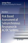 Risk Based Assessment of Subsynchronous Resonance in AC/DC Systems