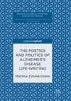 The Poetics and Politics of Alzheimer's Disease Life-Writing