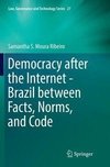 Democracy after the Internet - Brazil between Facts, Norms, and Code