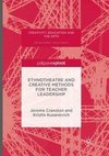 Ethnotheatre and Creative Methods for Teacher Leadership