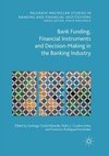 Bank Funding, Financial Instruments and Decision-Making in the Banking Industry