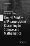 Logical Studies of Paraconsistent Reasoning in Science and Mathematics