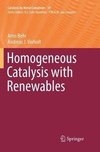 Homogeneous Catalysis with Renewables