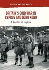 Britain's Cold War in Cyprus and Hong Kong