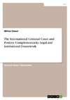 The International Criminal Court and Positive Complementarity. Legal and Institutional Framework