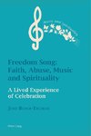 Freedom Song: Faith, Abuse, Music and Spirituality