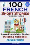 100 French Short Stories for Beginners Learn French with Stories Including AudiobookÊFrench Edition Foreign Language Book 1