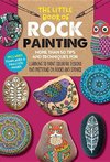 The Little Book of Rock Painting: More Than 50 Tips and Techniques for Learning to Paint Colorful Designs and Patterns on Rocks and Stones