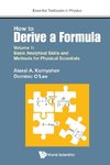 How to Derive A Formula - Volume 1:  Basic Analytical Skills and Methods for Physical scientists