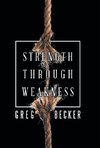 Strength Through Weakness