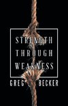 Strength Through Weakness