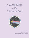 A Tween Guide to the Science of God