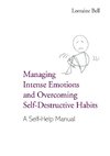 Managing Intense Emotions and Overcoming Self-Destructive Habits