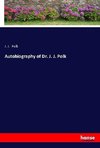 Autobiography of Dr. J. J. Polk