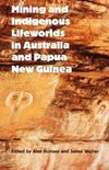 Mining and Indigenous Lifeworlds in Australia and Papua New Guinea