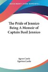 The Pride of Jennico Being A Memoir of Captain Basil Jennico