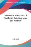 The Poetical Works of A. B. Todd with Autobiography and Portrait