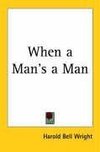 When a Man's a Man