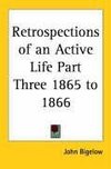 Retrospections of an Active Life Part Three 1865 to 1866