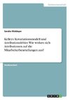 Kelleys Kovariationsmodell und Attributionsfehler. Wie wirken sich Attributionen auf die Mitarbeiterbeurteilungen aus?