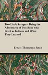 Two Little Savages - Being the Adventures of Two Boys who Lived as Indians and What They Learned