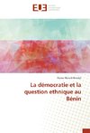 La démocratie et la question ethnique au Bénin